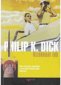 Philip K. Dick - Kizökkent idő Philip K. Dick - Kizökkent idő, Budapest 2004 antikvár könyv