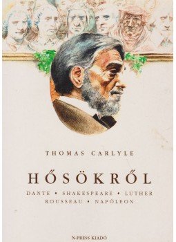 Carlyle, Thomas - Hősökről Carlyle, Thomas - Hősökről, Budapest 2003 antikvár könyv