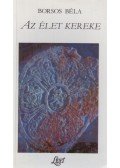 Borsos Béla - Az élet kereke