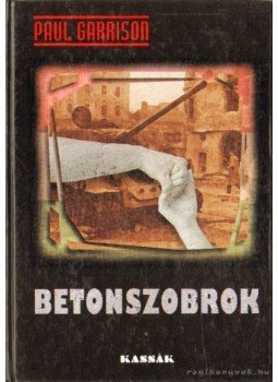 Garrison, Paul - Betonszobrok Garrison, Paul - Betonszobrok, Budapest 2001 antikvár könyv