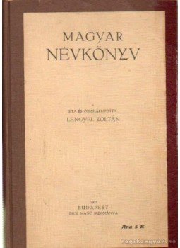 Lengyel Zoltán - Magyar névkönyv Lengyel Zoltán - Magyar névkönyv, Budapest 1917 antikvár könyv