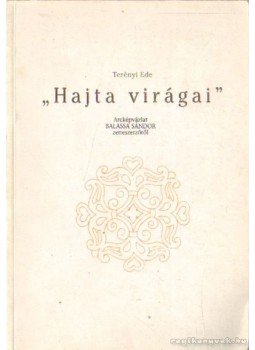 Terényi Ede - Hajta virágai Terényi Ede - Hajta virágai, Dorog 1995 antikvár könyv