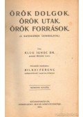 Klug Ignác Dr. - Örök dolgok. Örök utak. Örök források