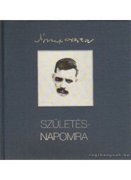 József Attila, Vészabó Noémi - Születésnapomra József Attila, Vészabó Noémi - Születésnapomra, Budapest 2005 antikvár könyv