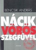 Bencsik András - Nácik vörös szegfűvel