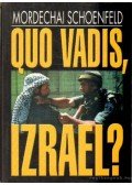 Schoenfeld, Mordechai - Quo Vadis, Izrael?