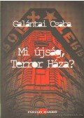 Galántai Csaba - Mi újság, Terror Háza?
