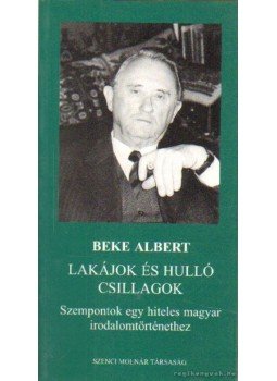 Beke Albert - Lakájok és hulló csillagok Beke Albert - Lakájok és hulló csillagok, Budapest 2002 antikvár könyv