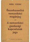 Mádl Ferenc - Összehasonlító nemzetközi magánjog - A nemzetközi gazdasági kapcsolatok joga