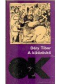Déry Tibor - A kiközösítő