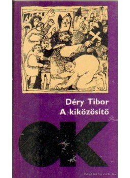 Déry Tibor - A kiközösítő Déry Tibor - A kiközösítő, Budapest 1987 antikvár könyv