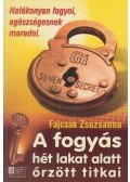 Fajcsák Zsuzsanna - A fogyás hét lakat alatt őrzött titkai
