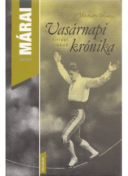 Márai Sándor - Vasárnapi krónika Márai Sándor - Vasárnapi krónika, Budapest 2005 antikvár könyv