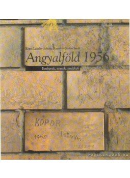 Juhász Katalin, Eörsi László, Szabó Ivett - Angyalföld 1956 Juhász Katalin, Eörsi László, Szabó Ivett - Angyalföld 1956, Budapest 2006 antikvár könyv