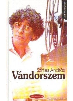 Szirtes András - Vándorszem Szirtes András - Vándorszem, Budapest 2005 antikvár könyv