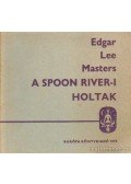 Masters, Edgar Lee - A Spoon River-i holtak