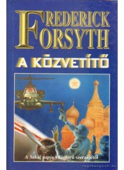 Frederick Forsyth - A közvetítő Frederick Forsyth - A közvetítő, Budapest 1989 antikvár könyv