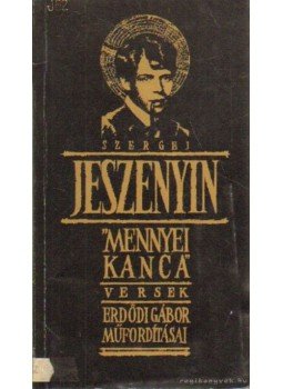 Jeszenyin, Szergej - Mennyei kanca Jeszenyin, Szergej - Mennyei kanca, Budapest 1990 antikvár könyv