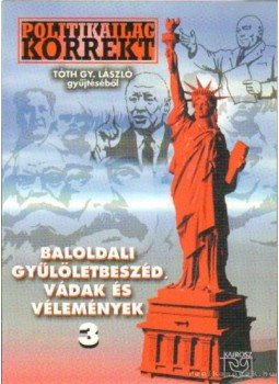 Tóth Gy. László - Politikailag korrekt 3. Tóth Gy. László - Politikailag korrekt 3., Budapest 2004 antikvár könyv