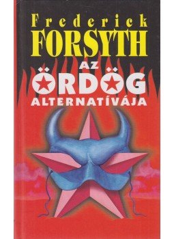 Frederick Forsyth - Az ördög alternatívája Frederick Forsyth - Az ördög alternatívája, Budapest 1996 antikvár könyv