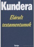 Milan Kundera - Elárult testamentumok