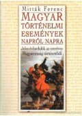 Mitták Ferenc - Magyar történelmi események napról napra