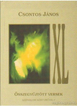Csontos János - XL összegyűjtött versek 1980-2002 Csontos János - XL összegyűjtött versek 1980-2002, Budapest 2002 antikvár könyv