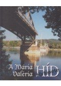 Hodossy Gyula - A Mária Valéria híd története