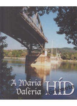 Hodossy Gyula - A Mária Valéria híd története Hodossy Gyula - A Mária Valéria híd története, Dunaszerdahely 1999 antikvár könyv