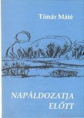 Timár Máté - Napáldozatja előtt