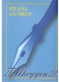 Pilhál György - Tollhegyen III.