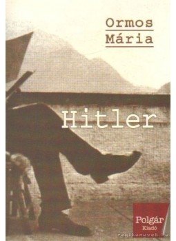 Ormos Mária - Hitler Ormos Mária - Hitler, Budapest 1997 antikvár könyv