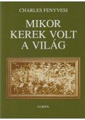 Fenyvesi, Charles - Mikor kerek volt a világ