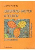 Gervai András - Emigráns vagyok a Földön