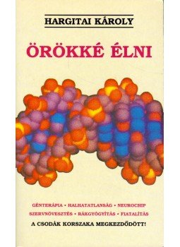 Hargitai Károly - Örökké élni Hargitai Károly - Örökké élni, Budapest 1996 antikvár könyv