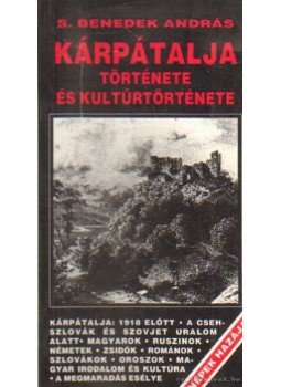 S. Benedek András - Kárpátalja története és kultúrtörténete S. Benedek András - Kárpátalja története és kultúrtörténete, Budapest 0 antikvár könyv