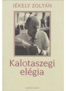 Jékely Zoltán - Kalotaszegi elégia Jékely Zoltán - Kalotaszegi elégia, null 2004 antikvár könyv