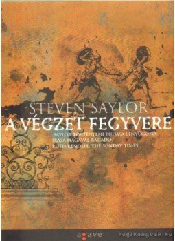 Steven Saylor - A végzet fegyvere Steven Saylor - A végzet fegyvere, Budapest 2004 antikvár könyv