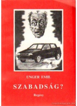 Unger Emil - Szabadság? Unger Emil - Szabadság?, Budapest 1996 antikvár könyv