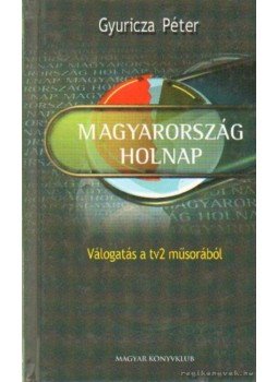 Gyuricza Péter - Magyarország holnap Gyuricza Péter - Magyarország holnap, Budapest 2001 antikvár könyv