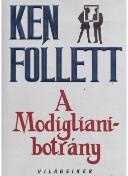 Ken Follett - A Modigliani-botrány Ken Follett - A Modigliani-botrány, Budapest 1989 antikvár könyv