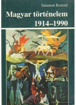 Salamon Konrád - Magyar történelem 1914-1990 Salamon Konrád - Magyar történelem 1914-1990, Budapest 1995 antikvár könyv