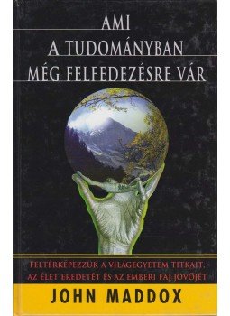 Maddox, John - Ami a tudományban még felfedezésre vár Maddox, John - Ami a tudományban még felfedezésre vár, Budapest 2000 antikvár könyv