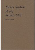 Mezei András - A vég kezdete felől (dedikált)