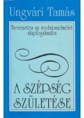 Ungvári Tamás - A szépség születése