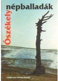 Szilágyi N. Zsuzsa (szerk.) - Ószékely népballadák