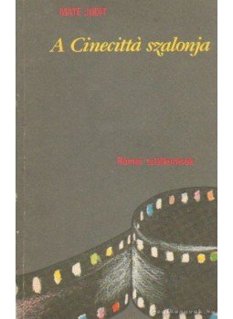 Máté Judit - A Cinecittá szalonja Máté Judit - A Cinecittá szalonja, Budapest 1985 antikvár könyv