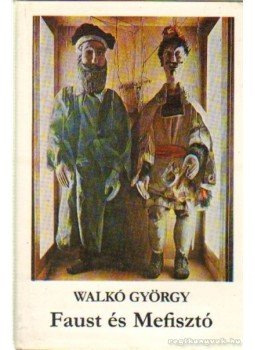 Walkó György - Faust és Mefisztó Walkó György - Faust és Mefisztó, Budapest 1982 antikvár könyv
