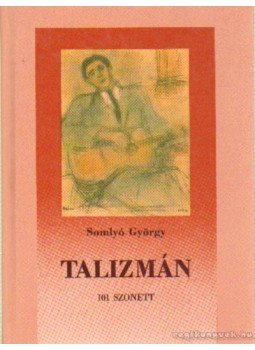 Somlyó György - Talizmán Somlyó György - Talizmán, Budapest 1990 antikvár könyv