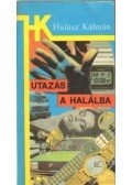 Halász Kálmán - Utazás a halálba